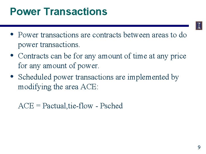 Power Transactions • • • Power transactions are contracts between areas to do power