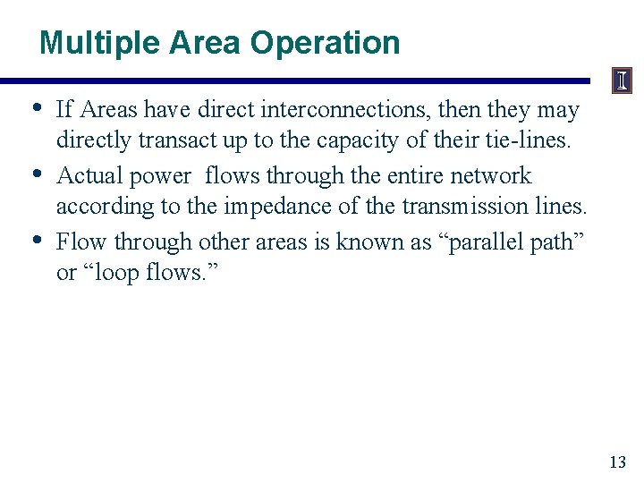 Multiple Area Operation • • • If Areas have direct interconnections, then they may
