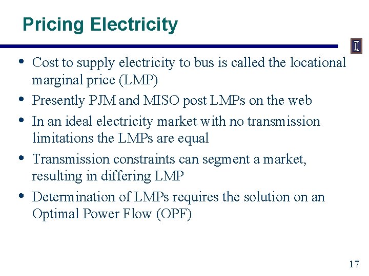 Pricing Electricity • • • Cost to supply electricity to bus is called the