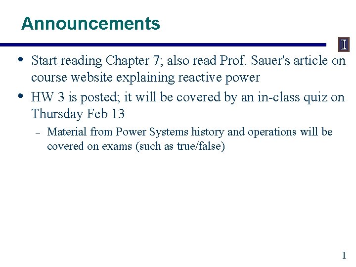 Announcements • • Start reading Chapter 7; also read Prof. Sauer's article on course