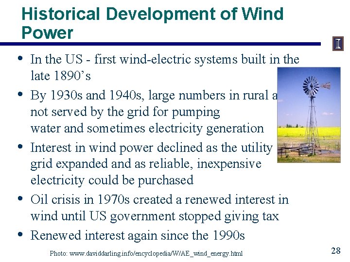 Historical Development of Wind Power • In the US - first wind-electric systems built