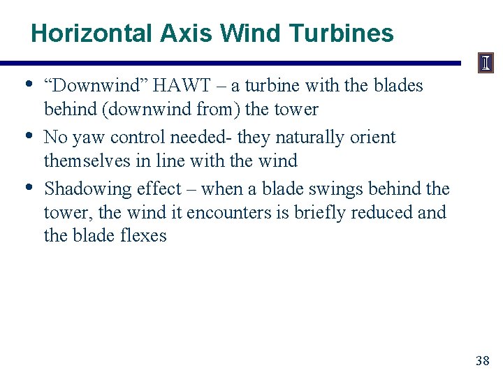 Horizontal Axis Wind Turbines • • • “Downwind” HAWT – a turbine with the