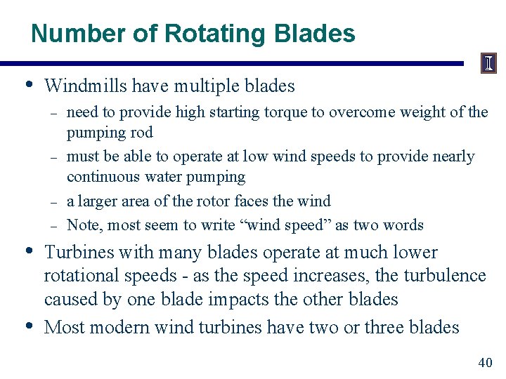 Number of Rotating Blades • Windmills have multiple blades – – • • need