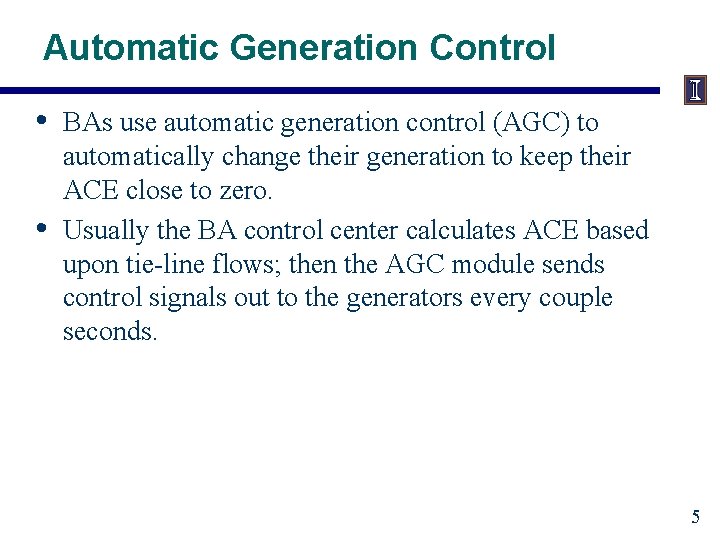 Automatic Generation Control • • BAs use automatic generation control (AGC) to automatically change