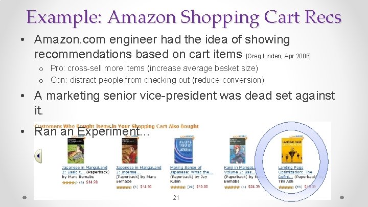 Example: Amazon Shopping Cart Recs • Amazon. com engineer had the idea of showing