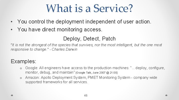 What is a Service? • You control the deployment independent of user action. •