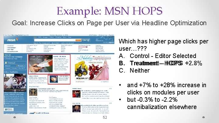 Example: MSN HOPS Goal: Increase Clicks on Page per User via Headline Optimization Which
