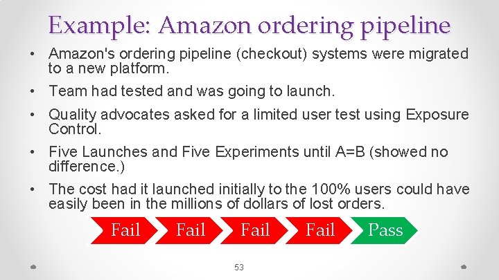 Example: Amazon ordering pipeline • Amazon's ordering pipeline (checkout) systems were migrated to a