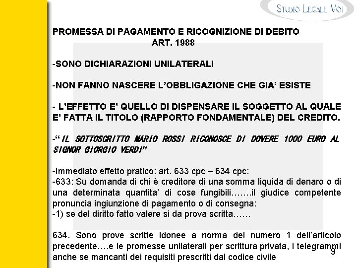 PROMESSA DI PAGAMENTO E RICOGNIZIONE DI DEBITO ART. 1988 -SONO DICHIARAZIONI UNILATERALI -NON FANNO