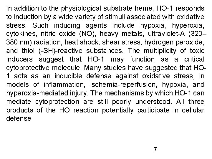 In addition to the physiological substrate heme, HO-1 responds to induction by a wide