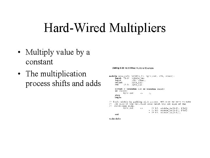 Hard-Wired Multipliers • Multiply value by a constant • The multiplication process shifts and Hard-Wired Multipliers • Multiply value by a constant • The multiplication process shifts and