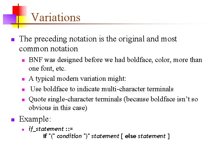 Variations n The preceding notation is the original and most common notation n n