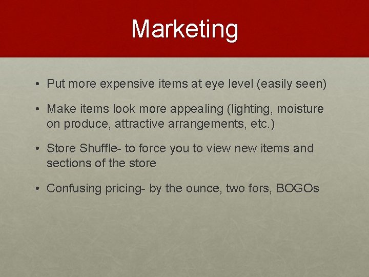 Marketing • Put more expensive items at eye level (easily seen) • Make items Marketing • Put more expensive items at eye level (easily seen) • Make items