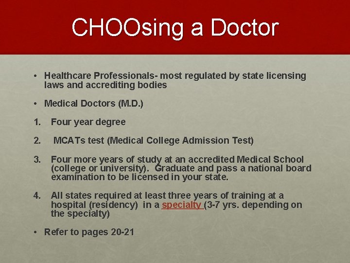 CHOOsing a Doctor • Healthcare Professionals- most regulated by state licensing laws and accrediting CHOOsing a Doctor • Healthcare Professionals- most regulated by state licensing laws and accrediting