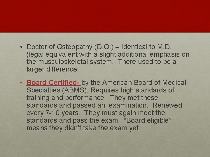 • Doctor of Osteopathy (D. O. ) – Identical to M. D. (legal • Doctor of Osteopathy (D. O. ) – Identical to M. D. (legal