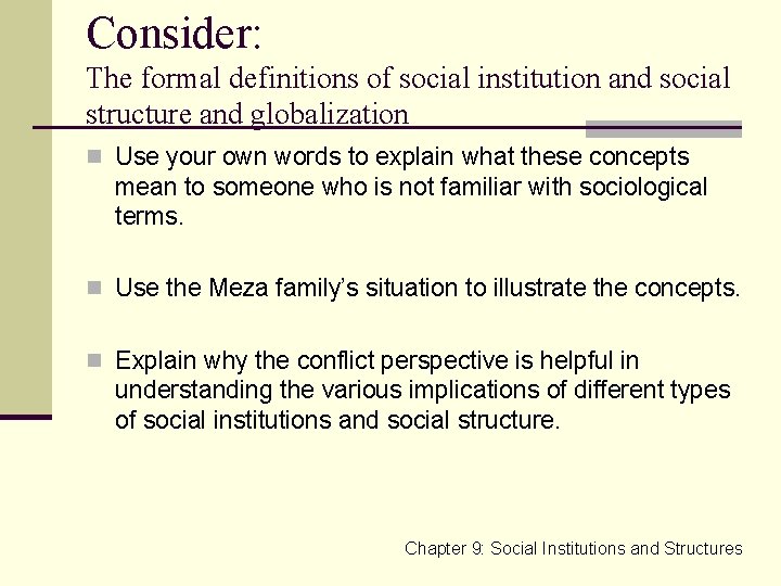 Consider: The formal definitions of social institution and social structure and globalization n Use