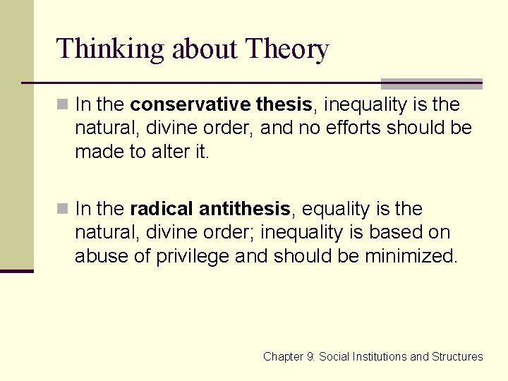 Thinking about Theory n In the conservative thesis, inequality is the natural, divine order,