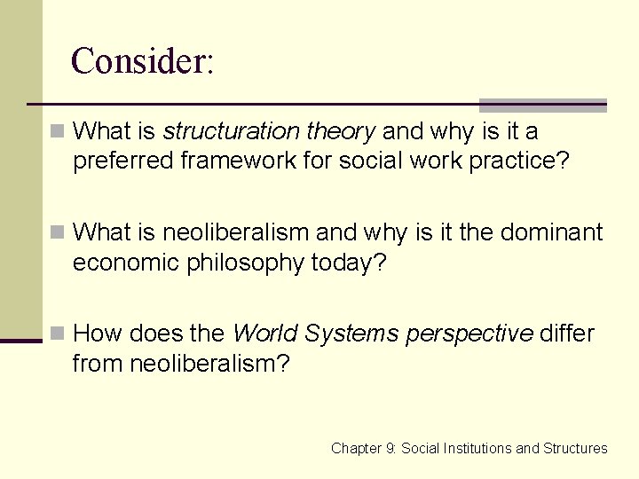 Consider: n What is structuration theory and why is it a preferred framework for