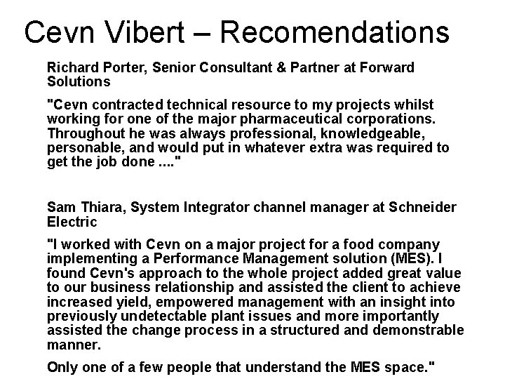 Cevn Vibert – Recomendations Richard Porter, Senior Consultant & Partner at Forward Solutions "Cevn