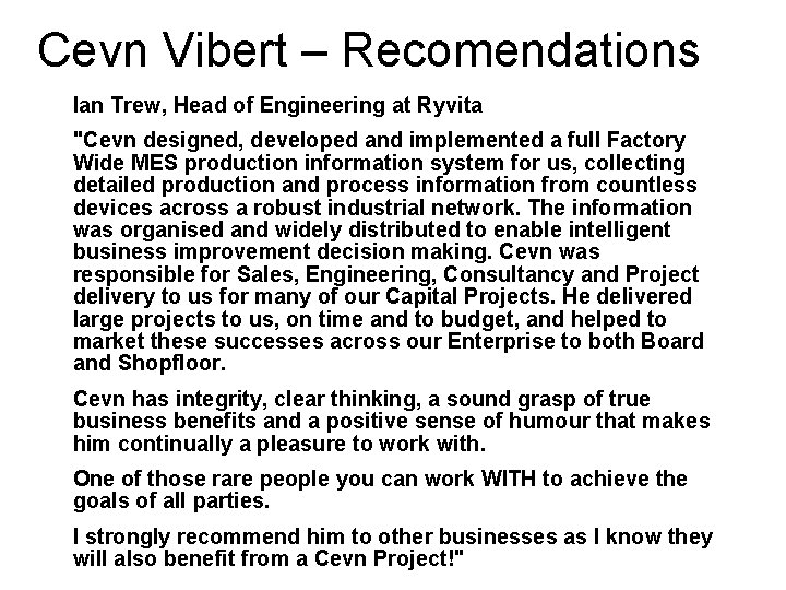 Cevn Vibert – Recomendations Ian Trew, Head of Engineering at Ryvita "Cevn designed, developed