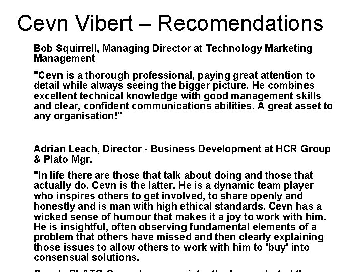 Cevn Vibert – Recomendations Bob Squirrell, Managing Director at Technology Marketing Management "Cevn is