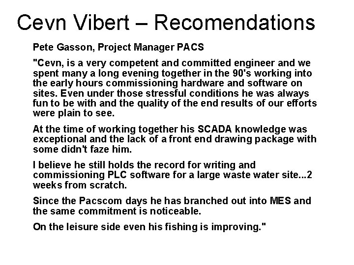 Cevn Vibert – Recomendations Pete Gasson, Project Manager PACS "Cevn, is a very competent