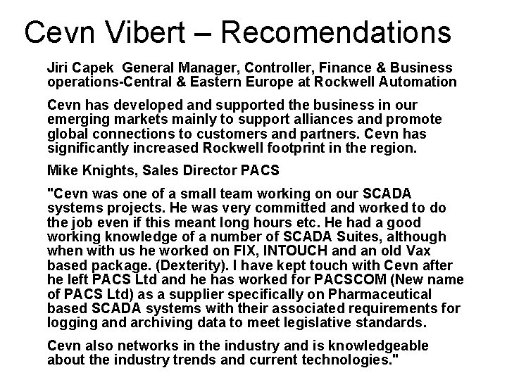 Cevn Vibert – Recomendations Jiri Capek General Manager, Controller, Finance & Business operations-Central &