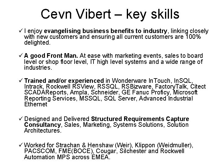 Cevn Vibert – key skills ü I enjoy evangelising business benefits to industry, linking