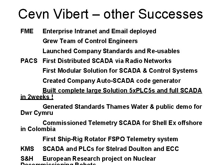 Cevn Vibert – other Successes FME Enterprise Intranet and Email deployed Grew Team of