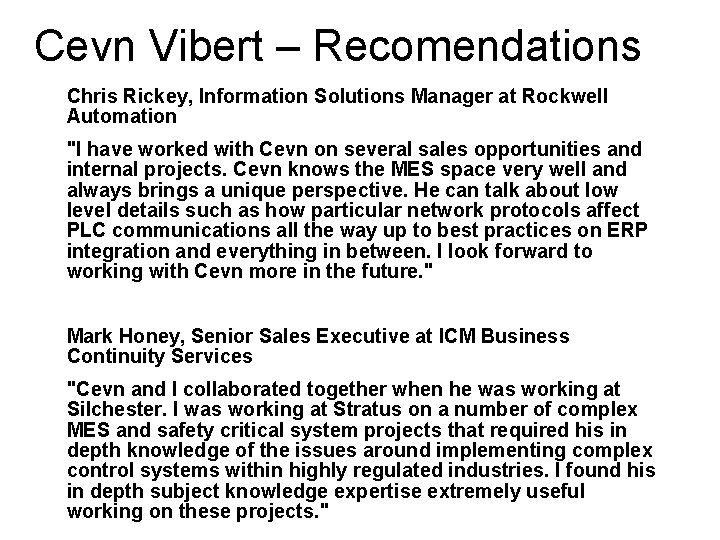 Cevn Vibert – Recomendations Chris Rickey, Information Solutions Manager at Rockwell Automation "I have