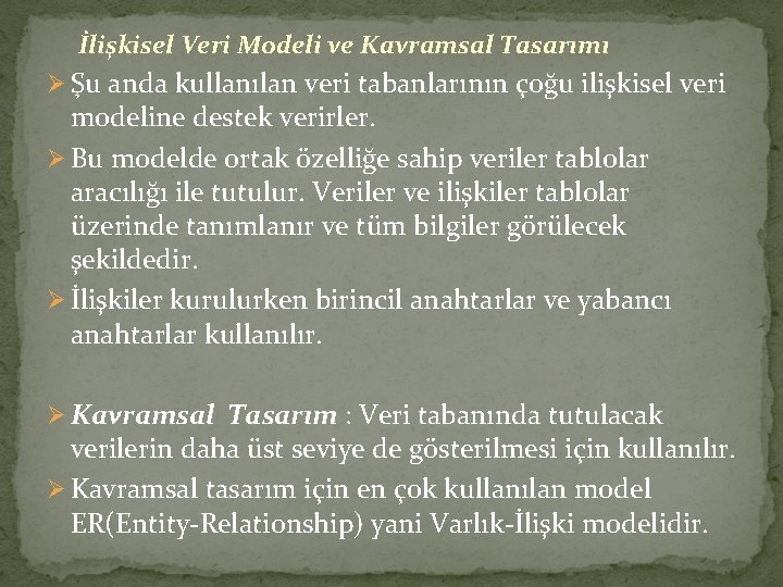 İlişkisel Veri Modeli ve Kavramsal Tasarımı Ø Şu anda kullanılan veri tabanlarının çoğu ilişkisel