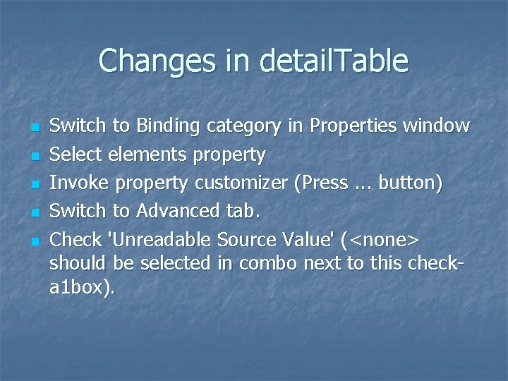 Changes in detail. Table n n n Switch to Binding category in Properties window