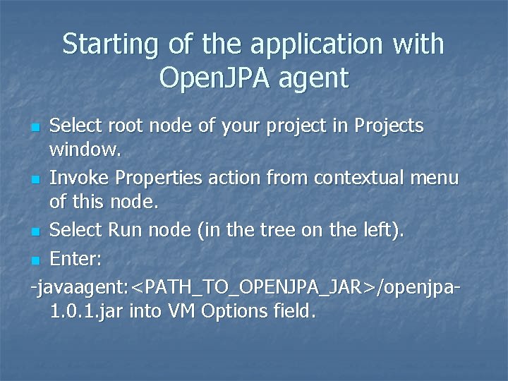 Starting of the application with Open. JPA agent Select root node of your project