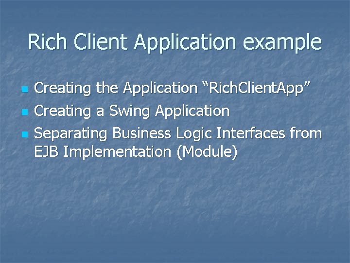 Rich Client Application example n n n Creating the Application “Rich. Client. App” Creating