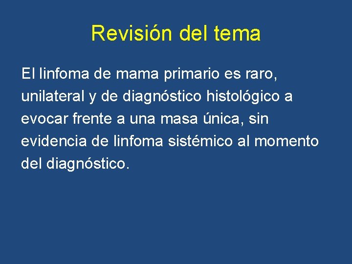 Revisión del tema El linfoma de mama primario es raro, unilateral y de diagnóstico