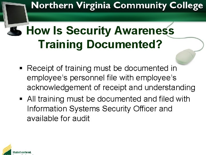 How Is Security Awareness Training Documented? § Receipt of training must be documented in