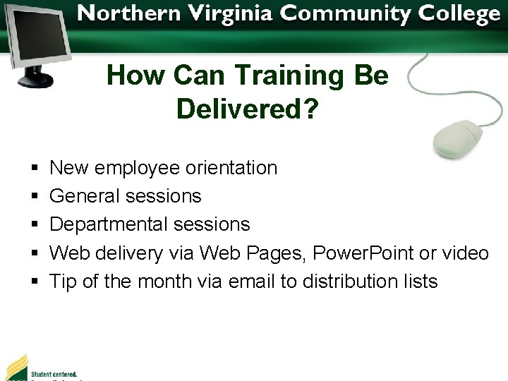 How Can Training Be Delivered? § § § New employee orientation General sessions Departmental