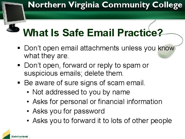 What Is Safe Email Practice? § Don’t open email attachments unless you know what