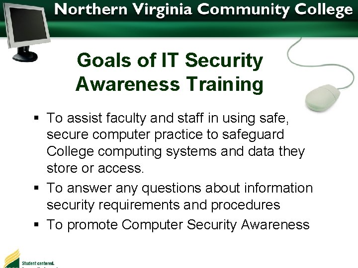 Goals of IT Security Awareness Training § To assist faculty and staff in using