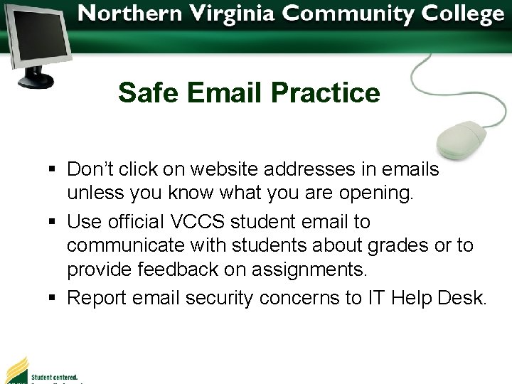 Safe Email Practice § Don’t click on website addresses in emails unless you know