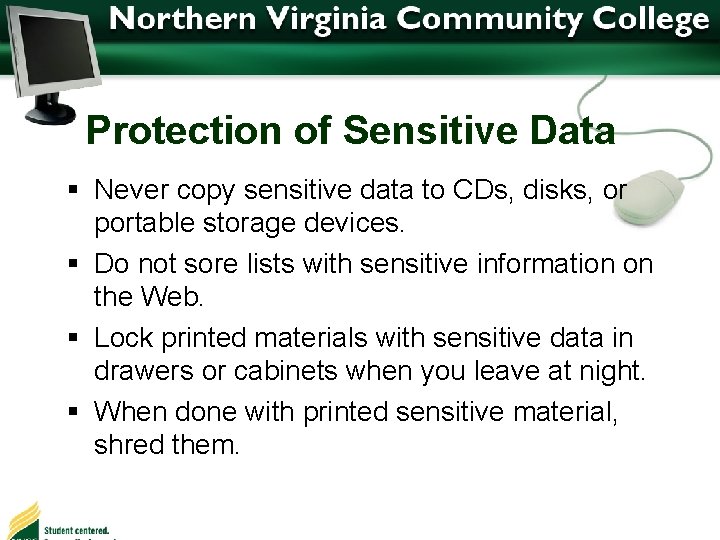 Protection of Sensitive Data § Never copy sensitive data to CDs, disks, or portable