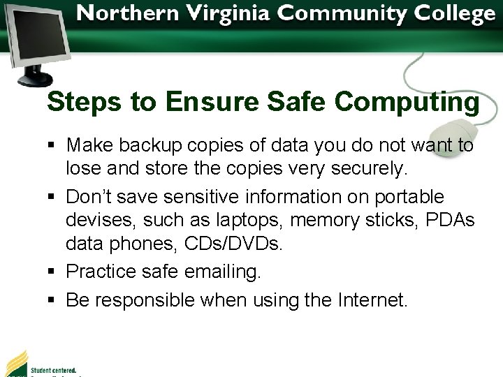 Steps to Ensure Safe Computing § Make backup copies of data you do not