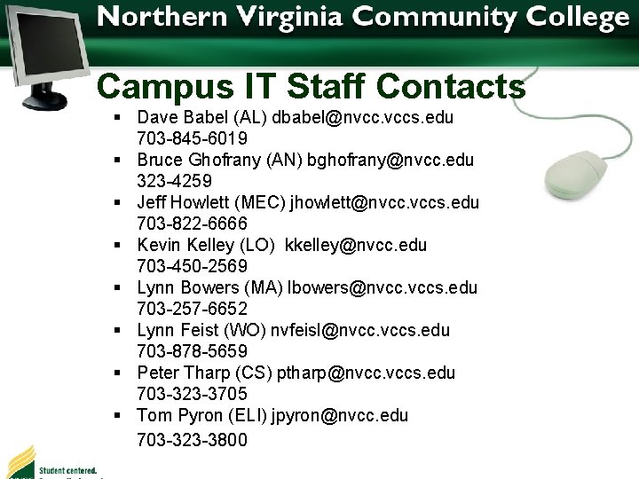 Campus IT Staff Contacts § Dave Babel (AL) dbabel@nvcc. vccs. edu 703 -845 -6019