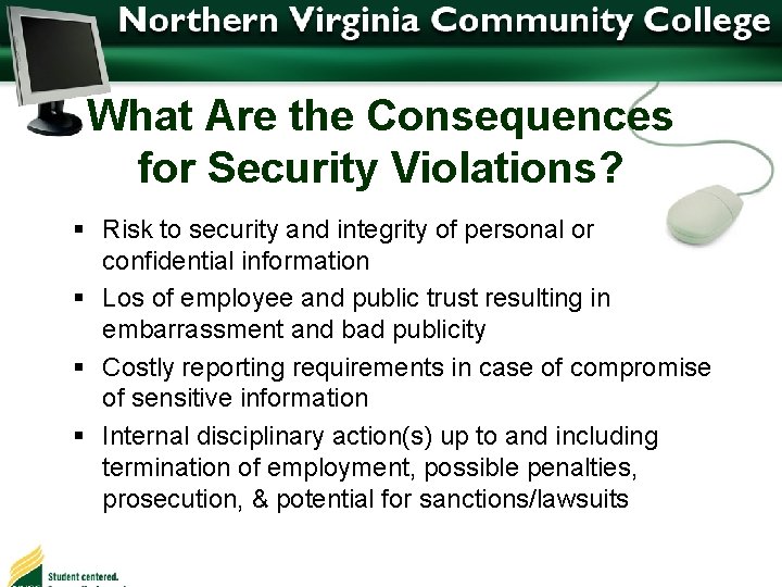 What Are the Consequences for Security Violations? § Risk to security and integrity of