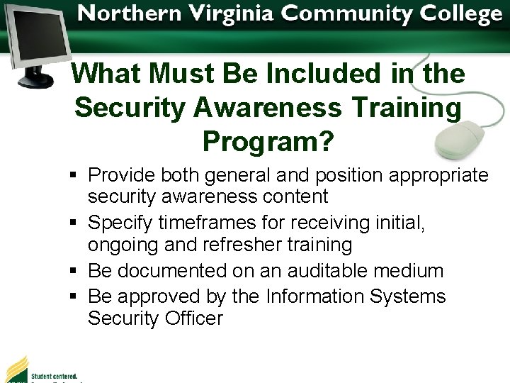 What Must Be Included in the Security Awareness Training Program? § Provide both general