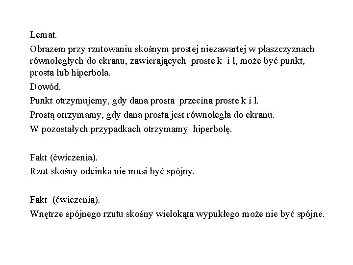 Lemat. Obrazem przy rzutowaniu skośnym prostej niezawartej w płaszczyznach równoległych do ekranu, zawierających proste