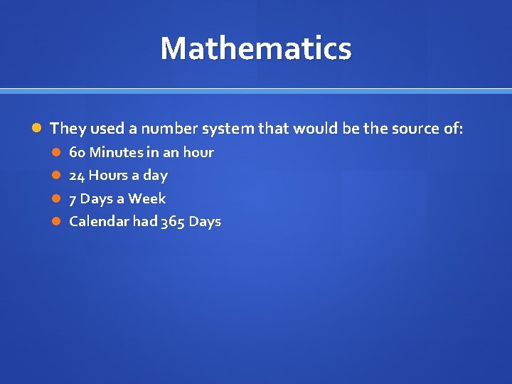 Mathematics They used a number system that would be the source of: 60 Minutes