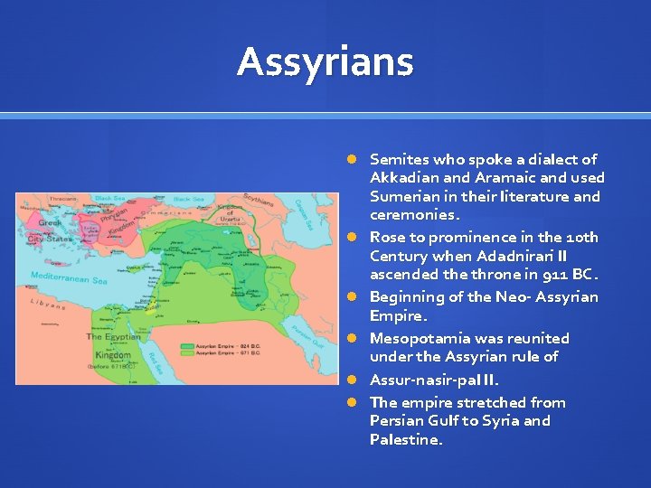 Assyrians Semites who spoke a dialect of Akkadian and Aramaic and used Sumerian in