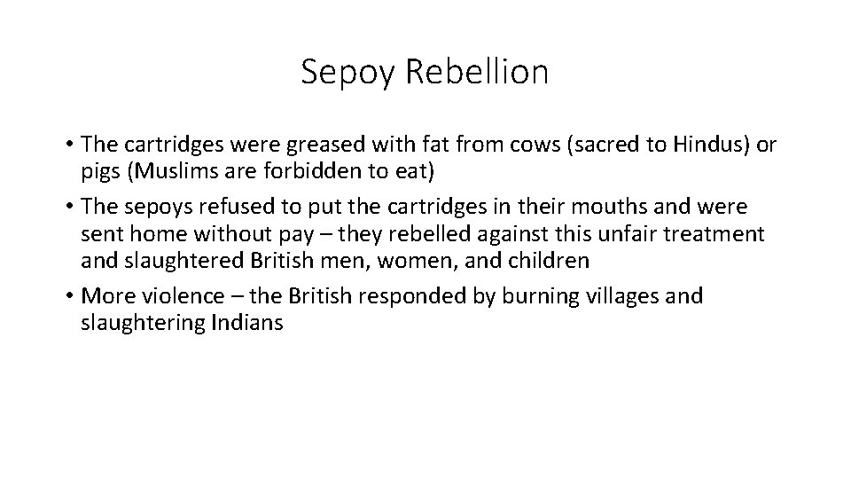 Sepoy Rebellion • The cartridges were greased with fat from cows (sacred to Hindus)