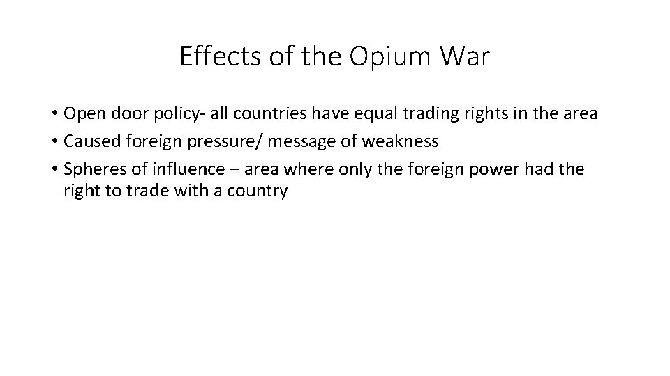 Effects of the Opium War • Open door policy- all countries have equal trading